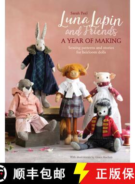 【3-4周达】Luna Lapin and Friends, a Year of Making: Sewing Patterns and Stories from Luna's Little W... [9781446309414]