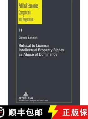 【3-4周达】Refusal to License- Intellectual Property Rights as Abuse of Dominance [9783631610015]