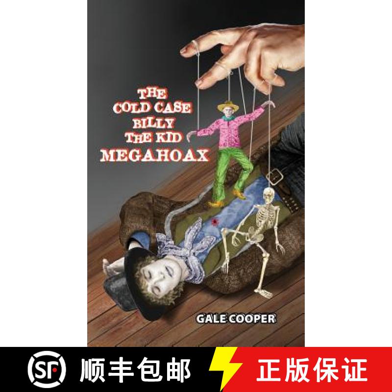 【2-3周达】The Cold Case Billy the Kid Megahoax: The Plot to Steal Billy the Kid's Identity and to De... [9781949626148]