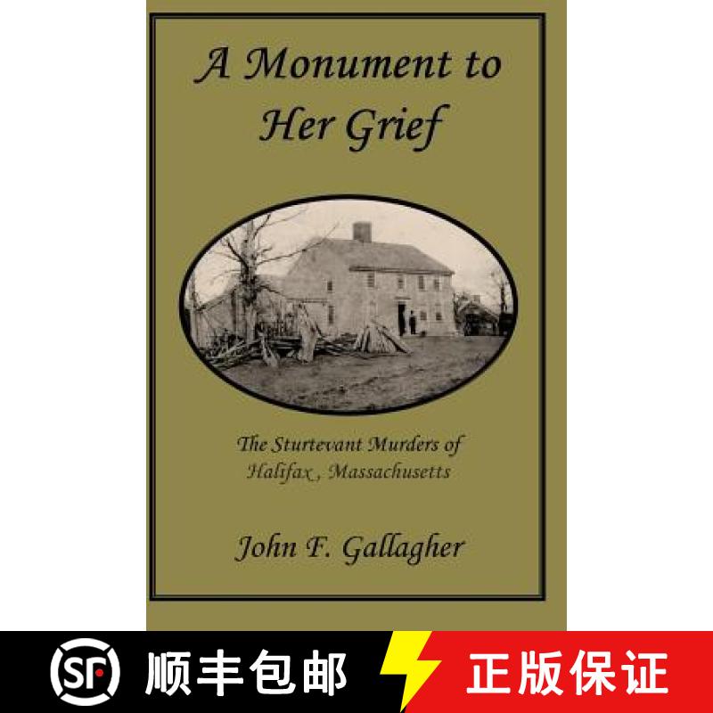 【2-3周达】A Monument to Her Grief: The Sturtevant Murders of Halifax, Massachusetts [9781937588632]