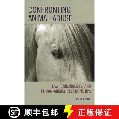 【3-4周达】Confronting Animal Abuse : Law, Criminology, and Human-Animal Relationships [9780742547438]