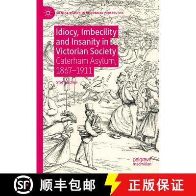 【3-4周达】精装 Idiocy, Imbecility and Insanity in Victorian Society : Caterham Asylum, 1867-1911 [9783030273347]