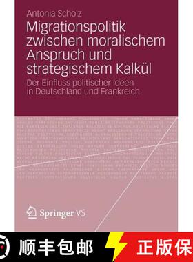 【3-4周达】Migrationspolitik zwischen moralischem Anspruch und strategischem Kalkül : Der Einfluss p... [9783531195377]