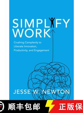 【3-4周达】Simplify Work : Crushing Complexity to Liberate Innovation, Productivity, and Engagement [9781642790825]
