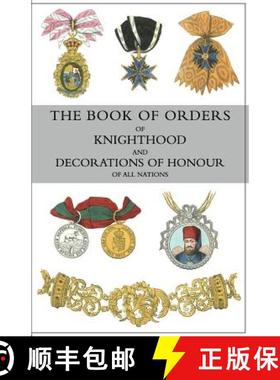 【3-4周达】Book of Orders of Knighthood and Decorations of Honour of All Nations: comprising a histor... [9781783312825]