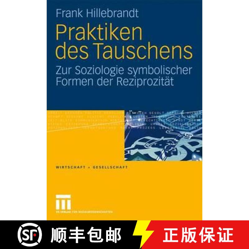 【3-4周达】Praktiken Des Tauschens: Zur Soziologie Symbolischer Formen Der Reziprozität [9783531160405]