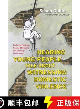 【3-4周达】Hearing Young People Talk about Witnessing Domestic Violence: Exploring Feelings, Coping S... [9781849053785]