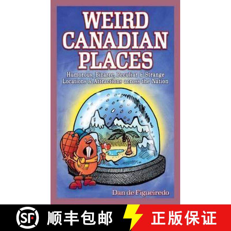【3-4周达】Weird Canadian Places: Humorous, Bizarre, Peculiar & Strange Locations & Attractions acros... [9780973911640]