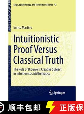 【3-4周达】Intuitionistic Proof Versus Classical Truth : The Role of Brouwer's Creative Subject in In... [9783030089719]