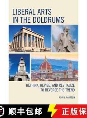 预订 Liberal Arts in the Doldrums : Rethink, Revise, and Revitalize to Reverse the Trend [9781475837964]