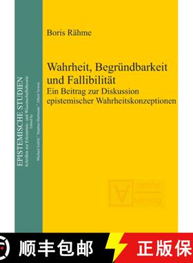 预订 Wahrheit, Begründbarkeit und Fallibilität：Ein Beitrag zur Diskussion epistemischer Wahrheitsk... [9783110322217]