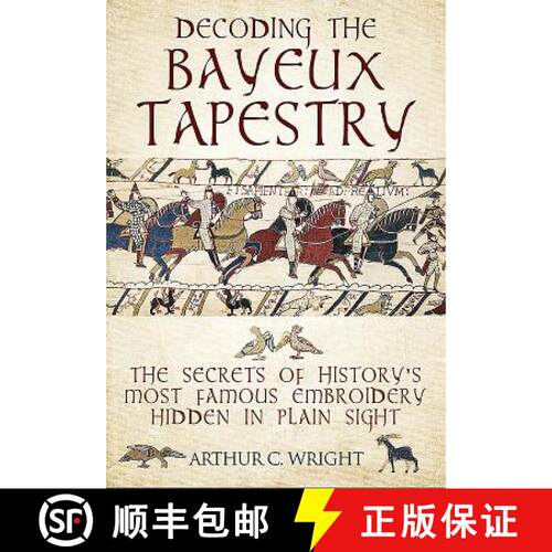 【3-4周达】精装 Decoding the Bayeux Tapestry: The Secrets of History's Most Famous Embriodery Hidden ... [9781526741103]