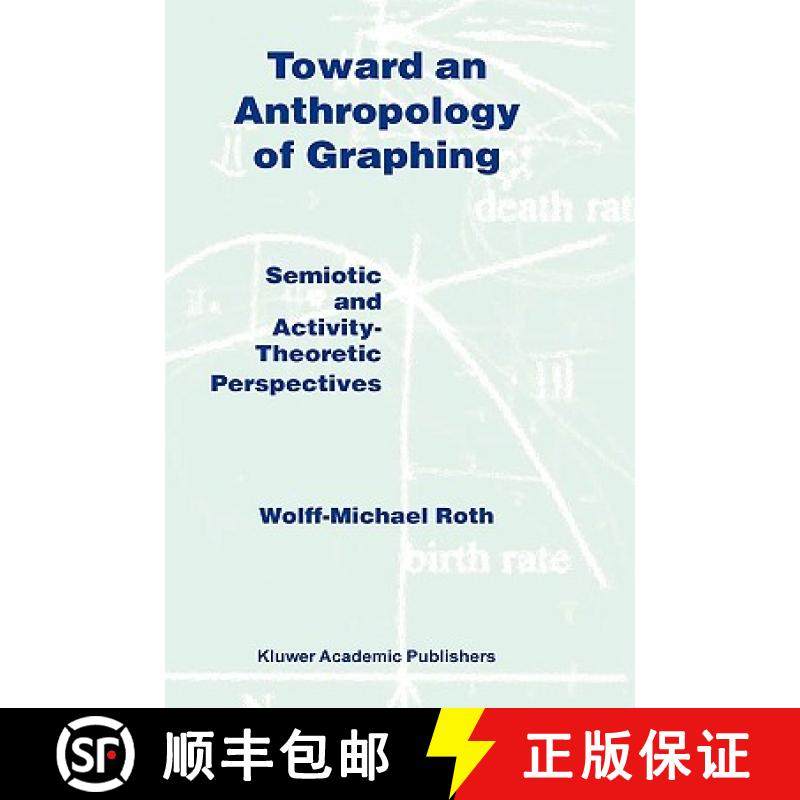 【3-4周达】Toward an Anthropology of Graphing : Semiotic and Activity-Theoretic Perspectives [9781402013744]