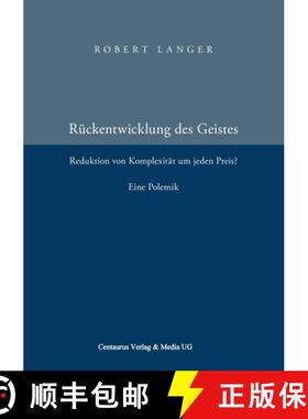 【3-4周达】Die Rückentwicklung des Geistes: Reduktion der Komplexität um jeden Preis? Eine Polemik. [9783825507695]