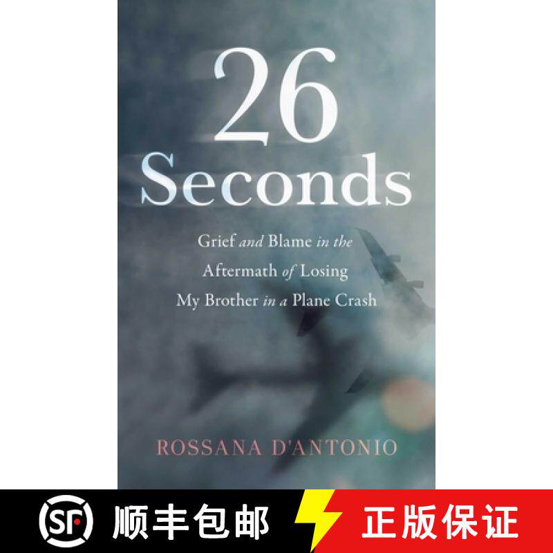 【3-4周达】26 Seconds: Grief and Blame in the Aftermath of Losing My Brother in a Plane Crash [9781647429041]