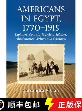 【3-4周达】Americans in Egypt, 1770-1915 : Explorers, Consuls, Travelers, Soldiers, Missionaries, Wri... [9780786463046]