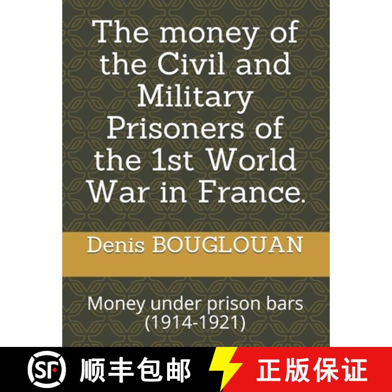 【3-4周达】The money of the Civil and Military Prisoners of the 1st World War in France.: Money under... [9782956553038]