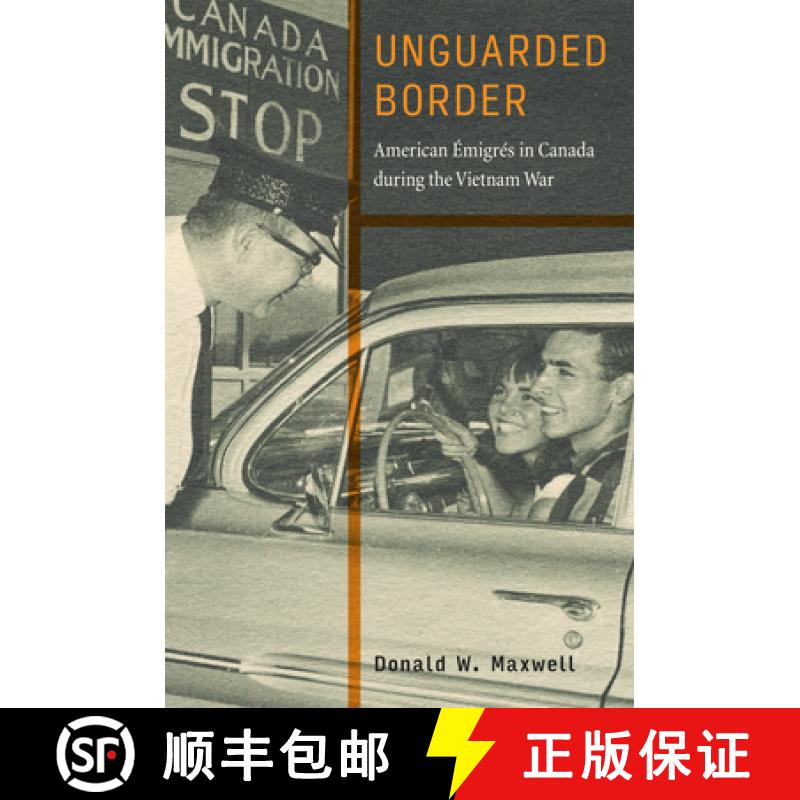 【3-4周达】Unguarded Border: American Émigrés in Canada During the Vietnam War [9781978834026]
