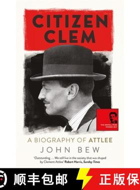 【3-4周达】Citizen Clem: A Biography of Attlee: Winner of the Orwell Prize [9781780879925]