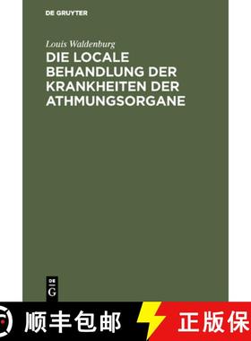 预订 Die Locale Behandlung Der Krankheiten Der Athmungsorgane : Lehrbuch Der Respiratorischen Therapie [9783111305561]
