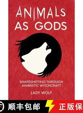 【3-4周达】Animals as Gods: Shapeshifting through Animistic and Totemistic Witchcraft [9781916014060]