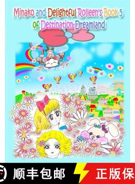 【3-4周达】Minako and Delightful Rolleen's Book 5 of Destination Dreamland [9781990782305]