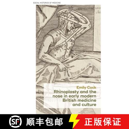 【3-4周达】Rhinoplasty and the Nose in Early Modern British Medicine and Culture [9781526160744]