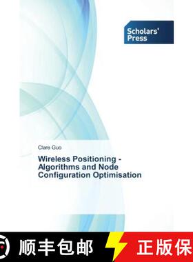 预订 Wireless Positioning - Algorithms and Node Configuration Optimisation [9783639664133]
