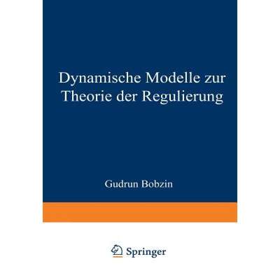 【4周达】Dynamische Modelle Zur Theorie Der Regulierung [9783824476091]