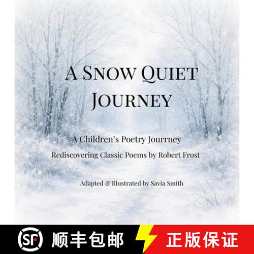 【3-4周达】A Snow Quiet Journey: A Children's Poetry Journey  Rediscovering Classic Poems  by Robert ... [9781971526058]