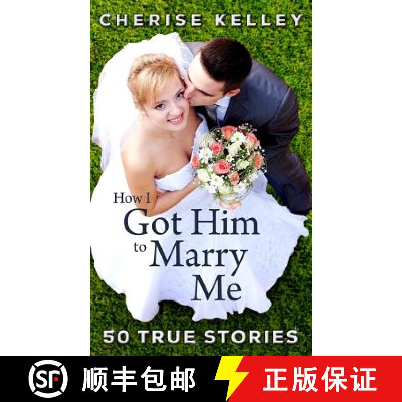 预订 How I Got Him To Marry Me: 50 True Stories [9780615784595]