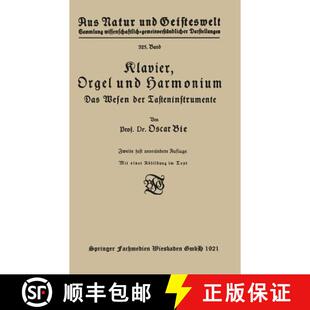 【3-4周达】Klavier, Orgel und Harmonium: Das Wesen der Tasteninstrumente (2. Auflage 1921) (2. Auflag... [9783663153405]