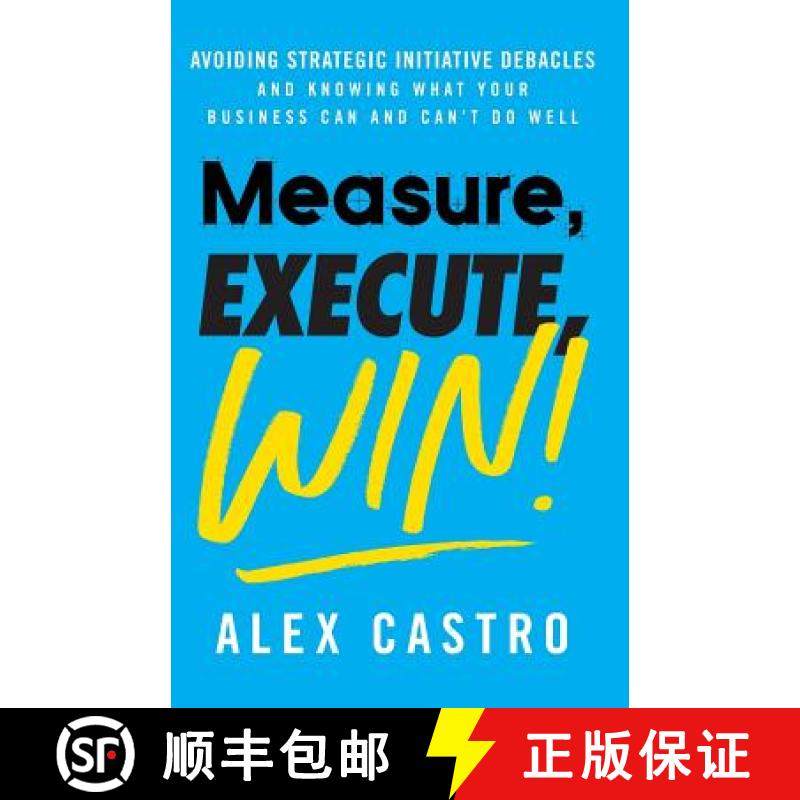 预订 Measure, Execute, Win: Avoiding Strategic Initiative Debacles and Knowing What Your Business Can... [9781544513355]