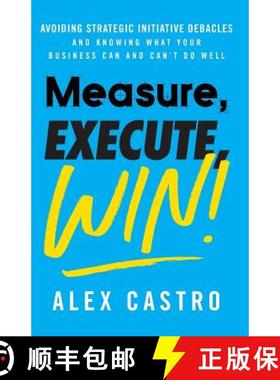 预订 Measure, Execute, Win: Avoiding Strategic Initiative Debacles and Knowing What Your Business Can... [9781544513355]