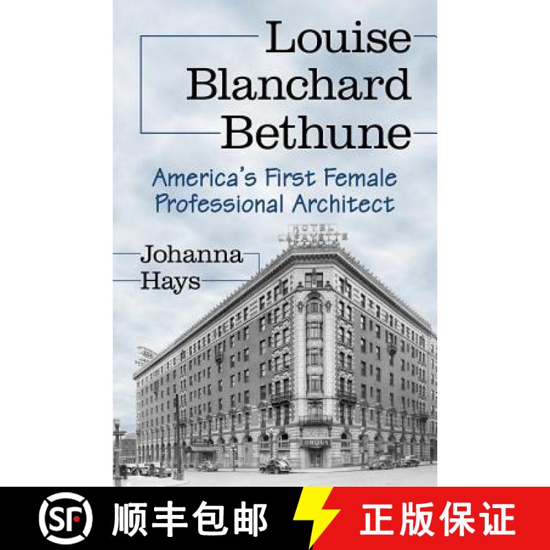 【2-3周达】Louise Blanchard Bethune : America's First Female Professional Architect [9780786476763]