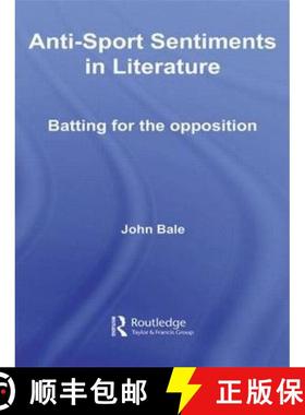 【3-4周达】Anti-Sport Sentiments in Literature: Batting for the Opposition [9780415596251]