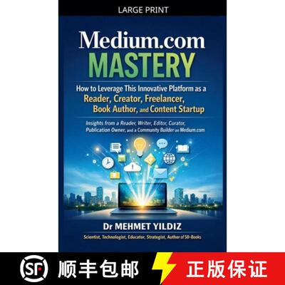【3-4周达】Medium.com Mastery: How to Leverage This Innovative Platform as a Reader, Creator, Freelan... [9798233997297]