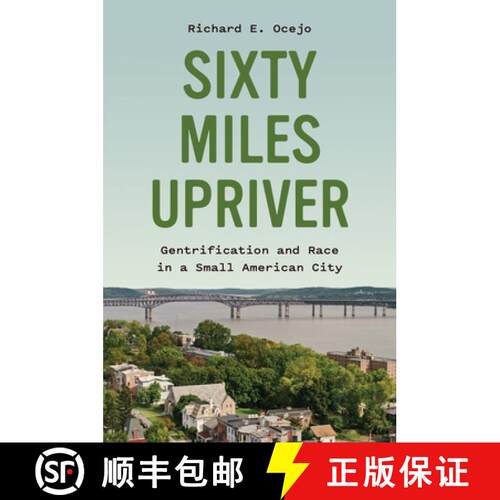 预订 精装 Sixty Miles Upriver – Gentrification and Race in a Small American City [9780691211329]