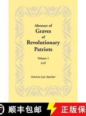预订 Abstract of Graves of Revolutionary Patriots: Volume 1, A-D [9781585497126]