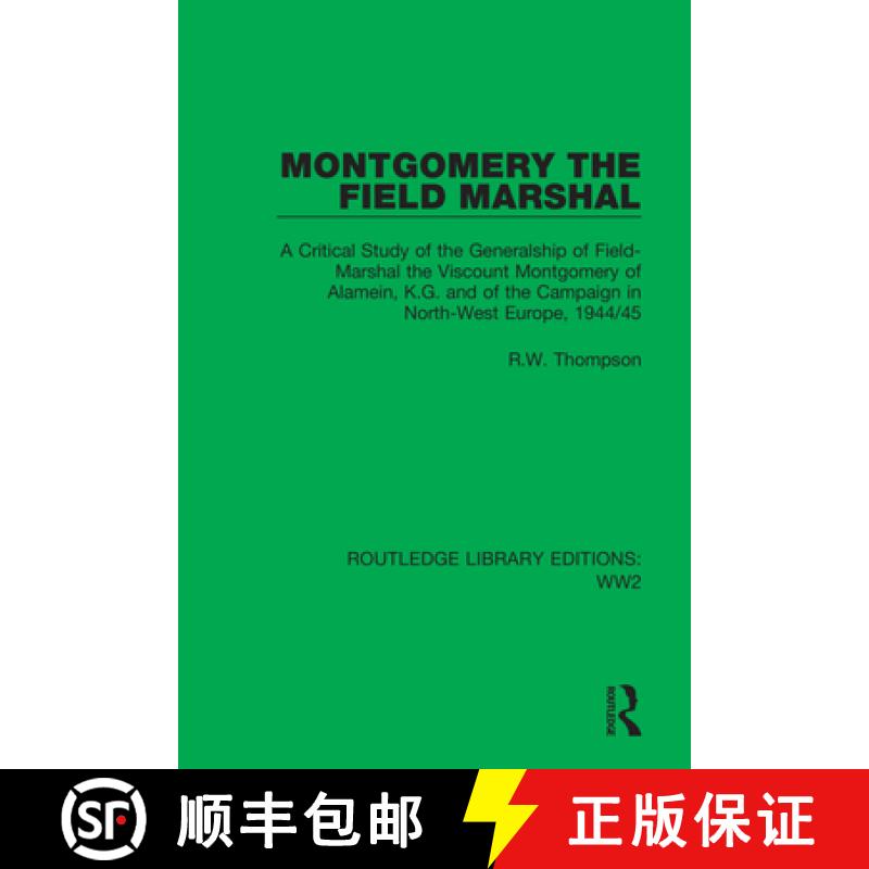 【3-4周达】Montgomery the Field Marshal: A Critical Study of the Generalship of Field-Marshal the Vis... [9781032047379]