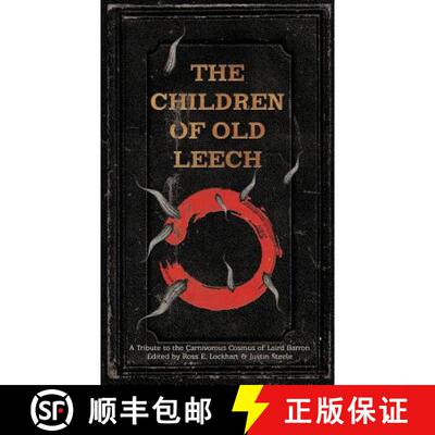 【3-4周达】The Children of Old Leech: A Tribute to the Carnivorous Cosmos of Laird Barron [9781939905024]