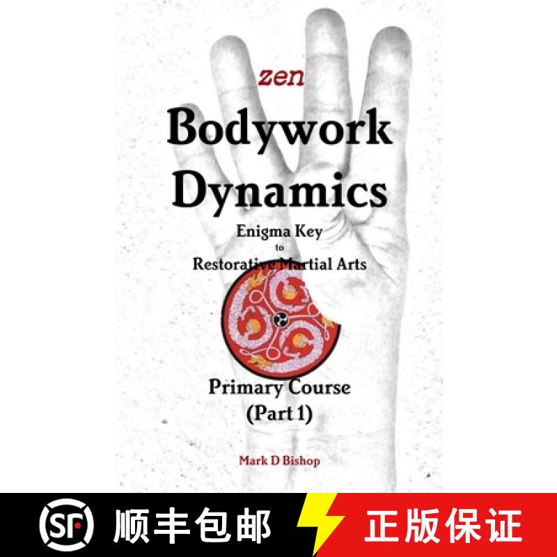【3-4周达】Zen Bodywork Dynamics, Enigma Key to Restorative Martial Arts: Primary Course (Part 1) [9780244078140]