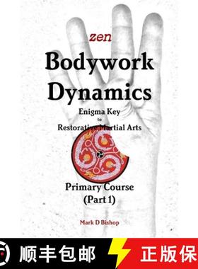 【3-4周达】Zen Bodywork Dynamics, Enigma Key to Restorative Martial Arts: Primary Course (Part 1) [9780244078140]