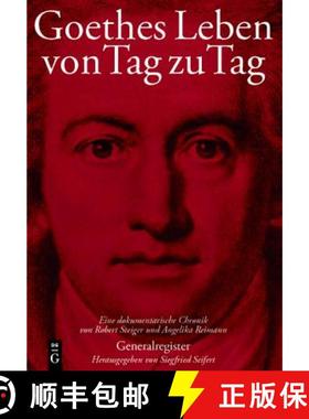 预订 Goethes Leben Von Tag Zu Tag: Generalregister: Namenregister - Register Der Werke Goethes - Geog... [9783110199437]