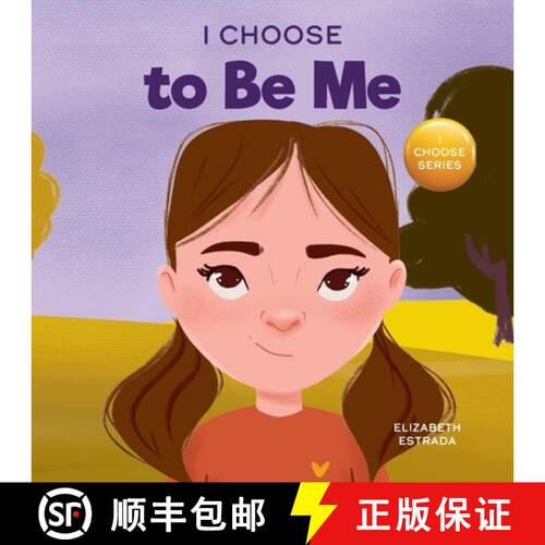 【3-4周达】I Choose to Be Me: A Rhyming Picture Book About Believing in Yourself and Developing Confi... [9781637316030]