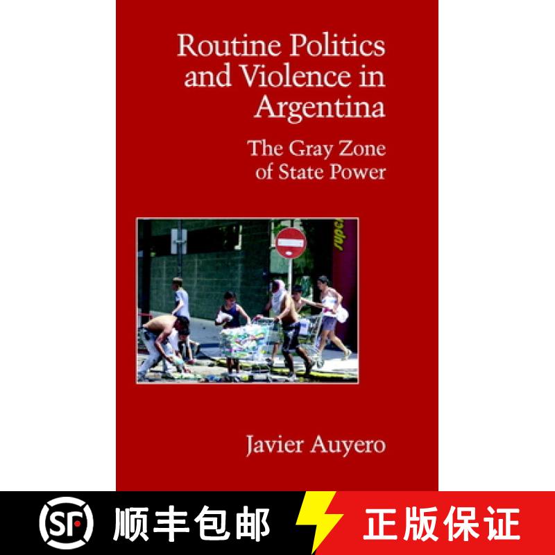 【3-4周达】Routine Politics and Violence in Argentina: The Gray Zone of State Power - Routine Politic... [9780521694117]