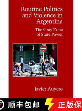 【3-4周达】Routine Politics and Violence in Argentina: The Gray Zone of State Power - Routine Politic... [9780521694117]