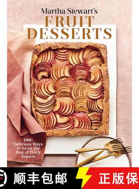 【3-4周达】Martha Stewart's Fruit Desserts: 100+ Delicious Ways to Savor the Best of Every Season: A ... [9780593139189]