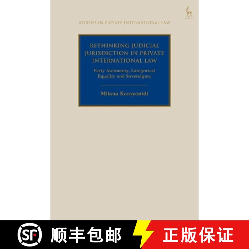【3-4周达】Rethinking Judicial Jurisdiction in Private International Law: Party Autonomy  Categorical... [9781509924776]