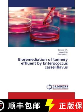 预订 Bioremediation of tannery effluent by Enterococcus casseliflavus [9783659493058]